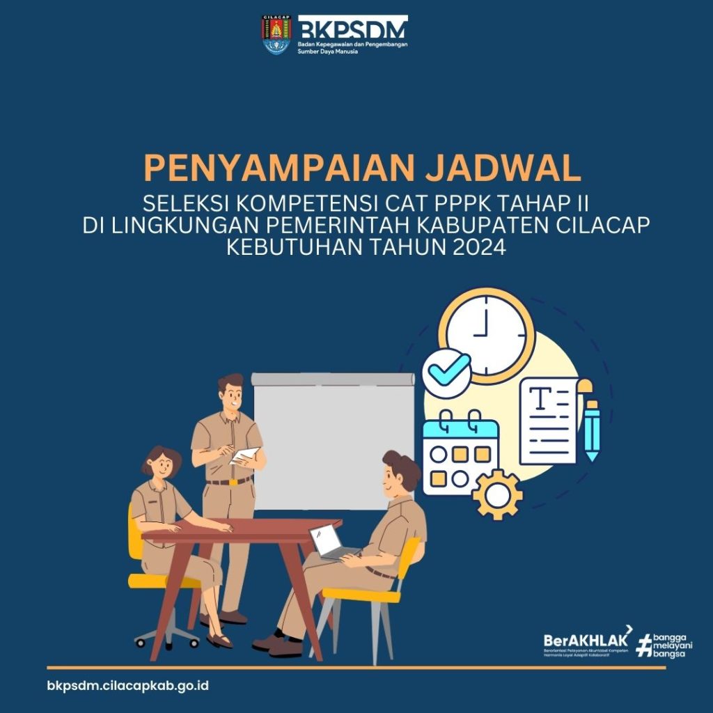 JADWAL PELAKSANAAN SELEKSI KOMPETENSI PPPK II DI LINGKUNGAN PEMERINTAH KABUPATEN CILACAP KEBUTUHAN 5 JADWAL PELAKSANAAN SELEKSI KOMPETENSI PPPK II DI LINGKUNGAN PEMERINTAH KABUPATEN CILACAP KEBUTUHAN 5