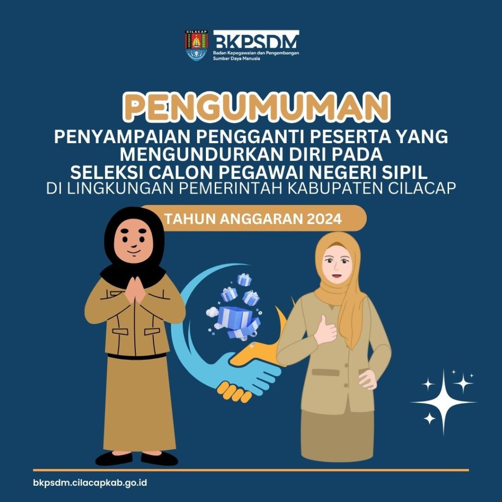 PENYAMPAIAN PENGGANTI PESERTA YANG MENGUNDURKAN DIRI PADA SELEKSI CPNS KAB.CILACAP TAHUN 2024 4 PENYAMPAIAN PENGGANTI PESERTA YANG MENGUNDURKAN DIRI PADA SELEKSI CPNS KAB.CILACAP TAHUN 2024 4