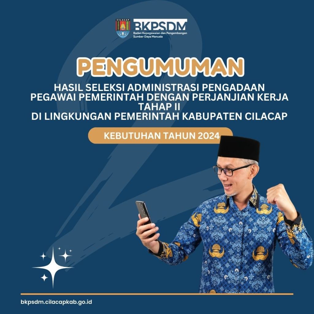 HASIL SELEKSI ADMINISTRASI PENGADAAN PPPK TAHAP II KABUPATEN CILACAP KEBUTUHAN TAHUN 2024 3 HASIL SELEKSI ADMINISTRASI PENGADAAN PPPK TAHAP II KABUPATEN CILACAP KEBUTUHAN TAHUN 2024 3