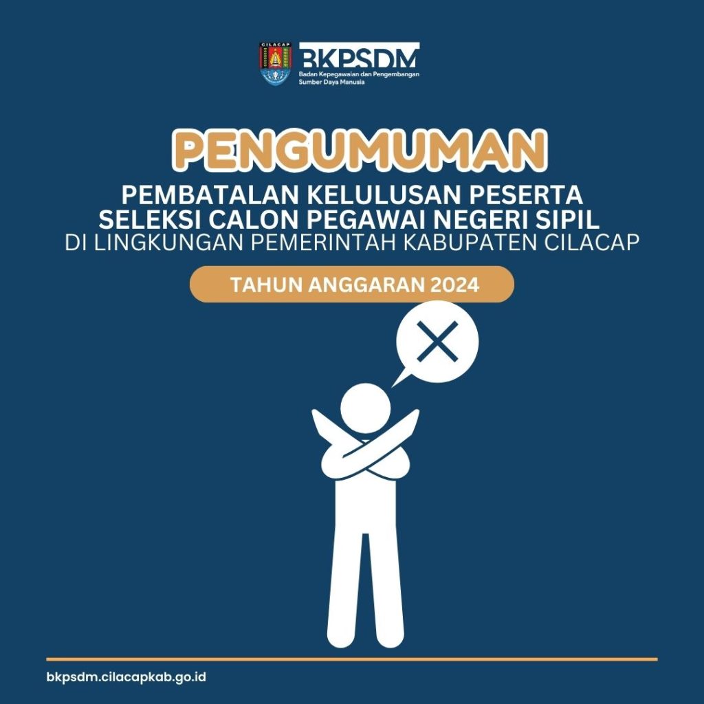 PEMBATALAN KELULUSAN PESERTA SELEKSI CPNS KABUPATEN CILACAP TAHUN 2024 5 PEMBATALAN KELULUSAN PESERTA SELEKSI CPNS KABUPATEN CILACAP TAHUN 2024 5